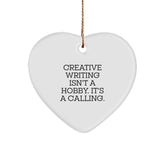 Creative Writing Gifts for Him, Unique Heart Ornament with Funny Quote, 'Creative Writing Isn't A Hobby. It's A Calling.' - Gifts from Men - Image 1